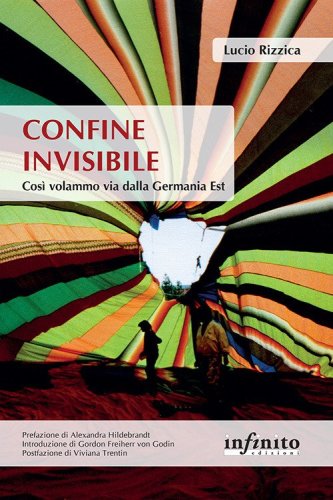 Confine invisibile. Cos&igrave; volammo via dalla Germania Est