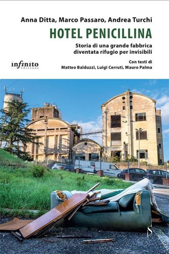 Hotel penicillina. Storia di una grande fabbrica diventata rifugio per invisibili