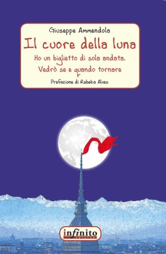 Il cuore della luna. Ho un biglietto di sola andata. Vedr&ograve; se e quando tornare