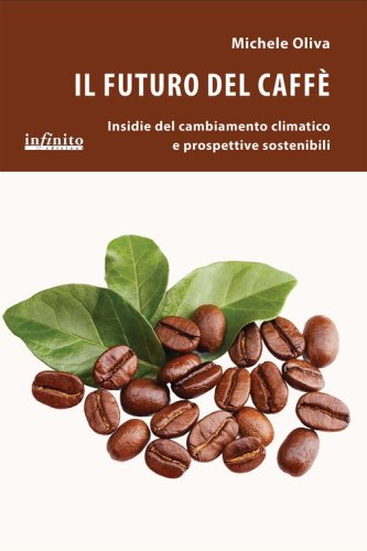 Il futuro del caff&egrave;. Insidie del cambiamento climatico e prospettive sostenibili