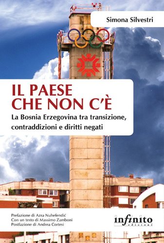 Il paese che non c'&egrave;. La Bosnia Erzegovina tra transizione, contraddizioni e diritti negati