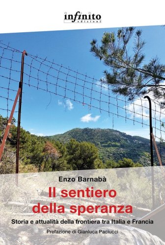 Il sentiero della speranza. Storia e attualit&agrave; della frontiera tra Italia e Francia