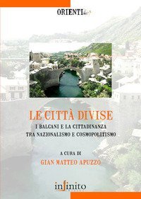 Le citt&agrave; divise. I balcani e la cittadinanza tra nazionalismo e cosmopolitismo