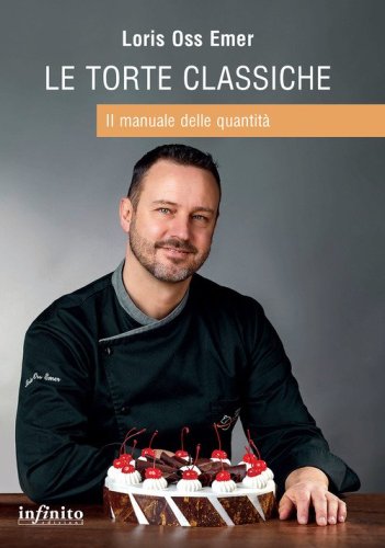 Le torte classiche. Il manuale delle quantit&agrave;