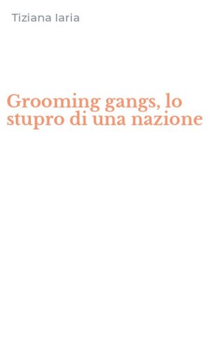 Grooming gangs, lo stupro di una nazione