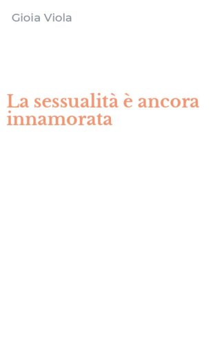 La sessualit&agrave; &egrave; ancora innamorata
