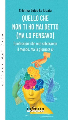 Quello che non ti ho mai detto (ma lo pensavo). Confessioni che non salveranno il mondo, ma la giornata s&igrave;