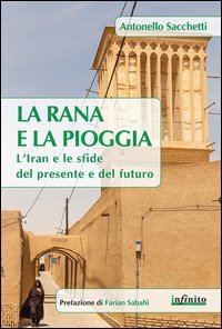 La rana e la pioggia. L'Iran e le sfide del presente e del futuro