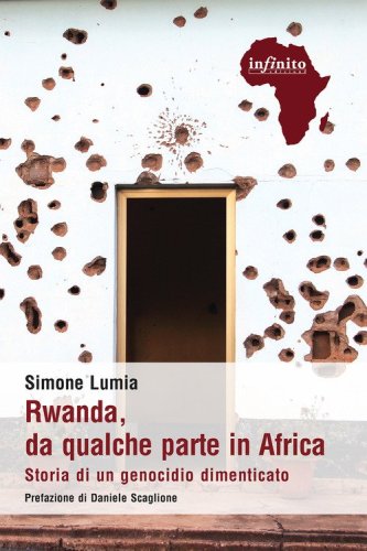 Rwanda, da qualche parte in Africa. Storia di un genocidio dimenticato