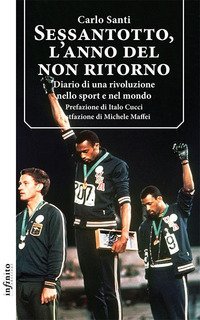 Sessantotto, l'anno del non ritorno. Diario di una rivoluzione nello sport e nel mondo