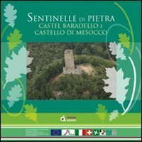 Sentinelle di pietra. Castel Baradello e Castello di Mesocco