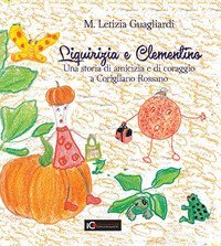 Liquirizia e Clementino. Una storia di amicizia e di coraggio a Corigliano Rossano