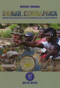 Bangui, Centrafrica. Genieri paracadutisti e alpini in missione con l'Unione Europea