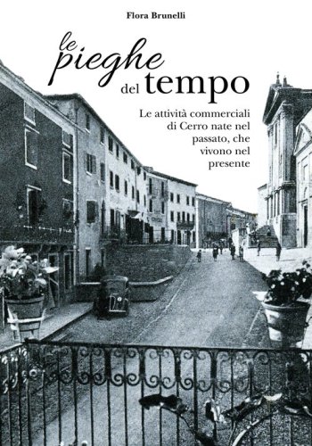 Le pieghe del tempo. Le attivit&agrave; commerciali di Cerro nate nel passato, che vivono nel presente