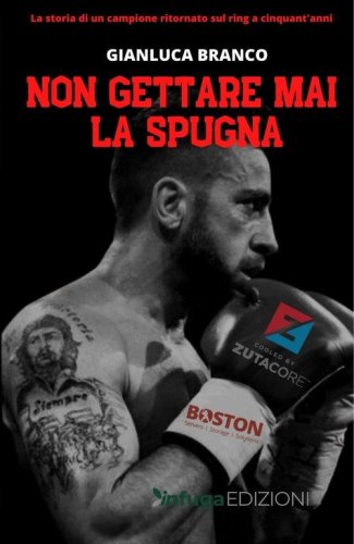 Non gettare mai la spugna. La storia di un campione ritornato sul ring a cinquant'anni
