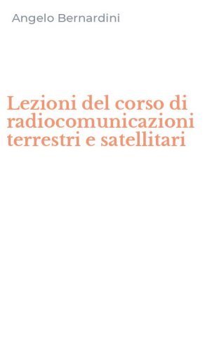Lezioni del corso di radiocomunicazioni terrestri e satellitari