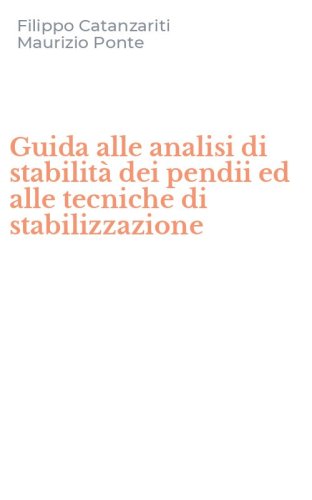 Guida alle analisi di stabilit&agrave; dei pendii ed alle tecniche di stabilizzazione