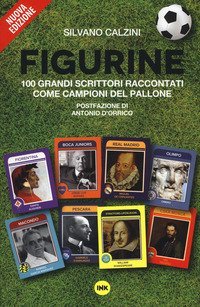 Figurine. I grandi scrittori raccontati come campioni del pallone