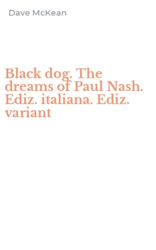 Black dog. The dreams of Paul Nash. Ediz. italiana. Ediz. variant