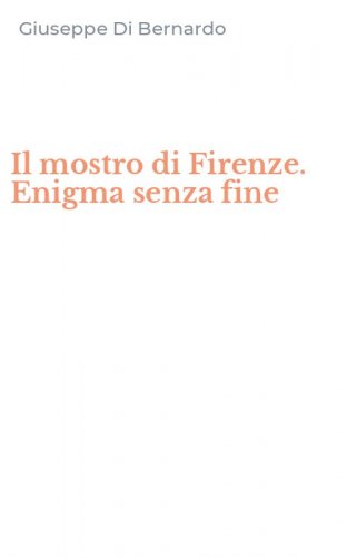 Il mostro di Firenze. Enigma senza fine