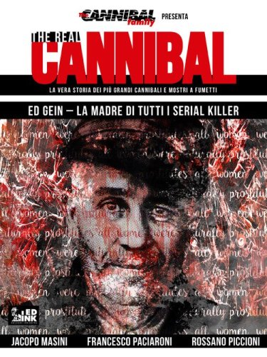 The real cannibal. La vera storia dei pi&ugrave; grandi cannibali e mostri a fumetti