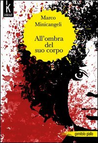 All'ombra del suo corpo