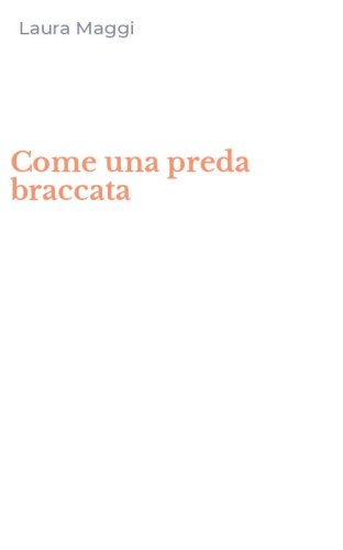 Come una preda braccata