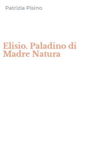 Elisio. Paladino di Madre Natura