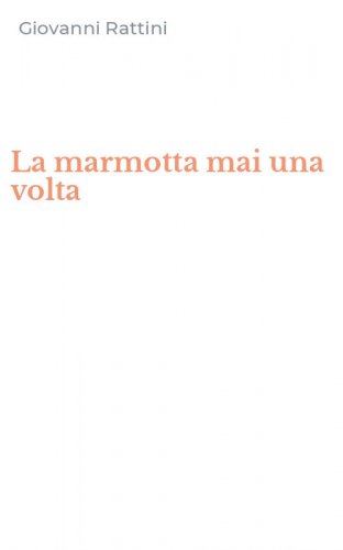 La marmotta mai una volta