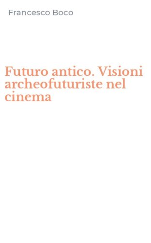 Futuro antico. Visioni archeofuturiste nel cinema