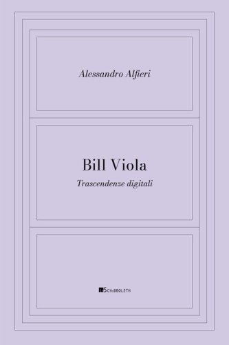 Bill Viola. Trascendenze digitali