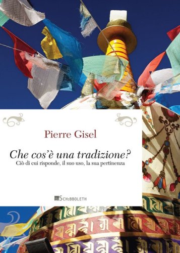 Cos'&egrave; una tradizione? Ci&ograve; di cui risponde, il suo uso, la sua pertinenza