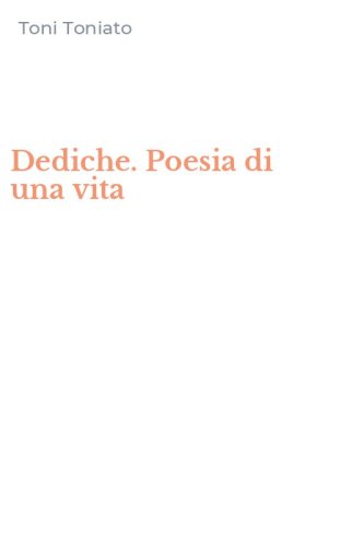 Dediche. Poesia di una vita