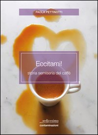 Eccitami! Storia semiseria del caff&egrave;