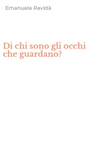 Di chi sono gli occhi che guardano?