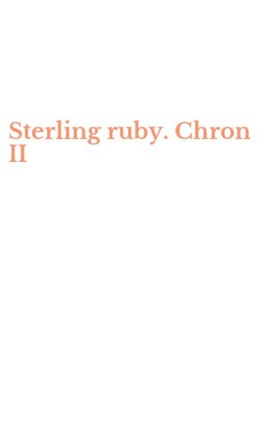 Sterling ruby. Chron II