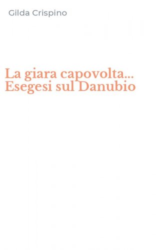 La giara capovolta... Esegesi sul Danubio