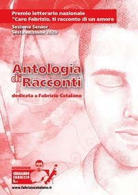 Antologia di racconti. Dedicata a Fabrizio Catalano