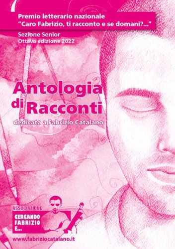 Antologia di racconti dedicata a Fabrizio Catalano. Sezione junior. Ottava edizione 2022