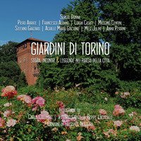 I giardini di Torino. Storia, incontri & leggende nei parchi della citt&agrave;