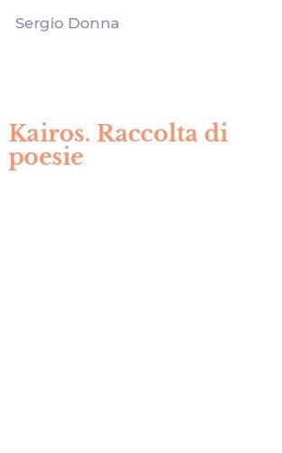 Kairos. Raccolta di poesie
