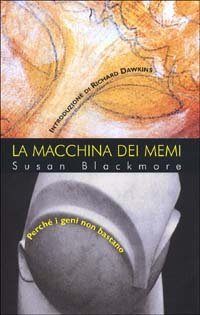 La macchina dei memi. Perch&eacute; i geni non bastano