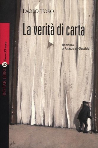 La verit&agrave; di carta. Romanzo a palazzo di giustizia