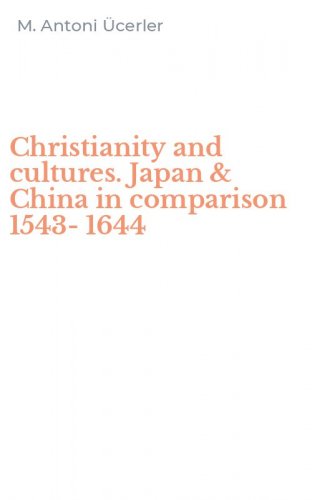 Christianity and cultures. Japan & China in comparison 1543-1644