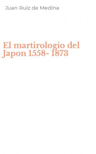 El martirologio del Japon 1558-1873
