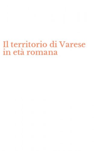 Il territorio di Varese in et&agrave; romana