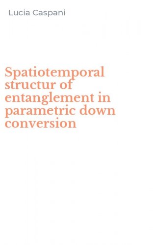 Spatiotemporal structur of entanglement in parametric down conversion