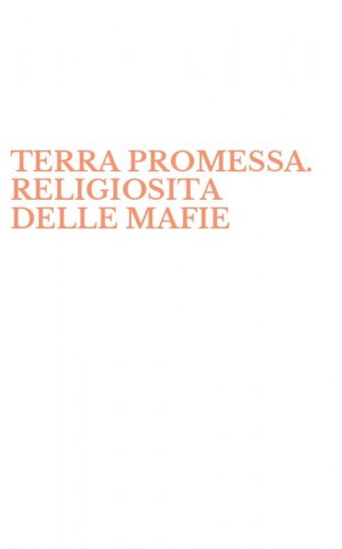 TERRA PROMESSA. RELIGIOSITA DELLE MAFIE