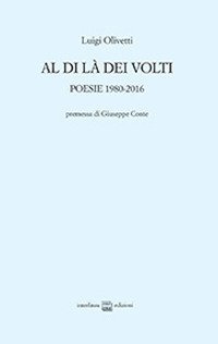 Al di l&agrave; dei volti. Poesie 1980-2016