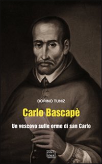 Carlo Bascap&egrave;. Un vescovo sulle orme di san Carlo